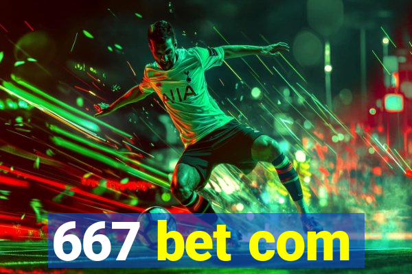 667 bet com